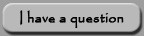I have a question